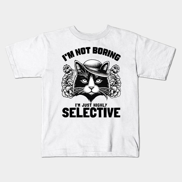 I'm not Boring I'm Just Highly Selective Kids T-Shirt by Deorbitee